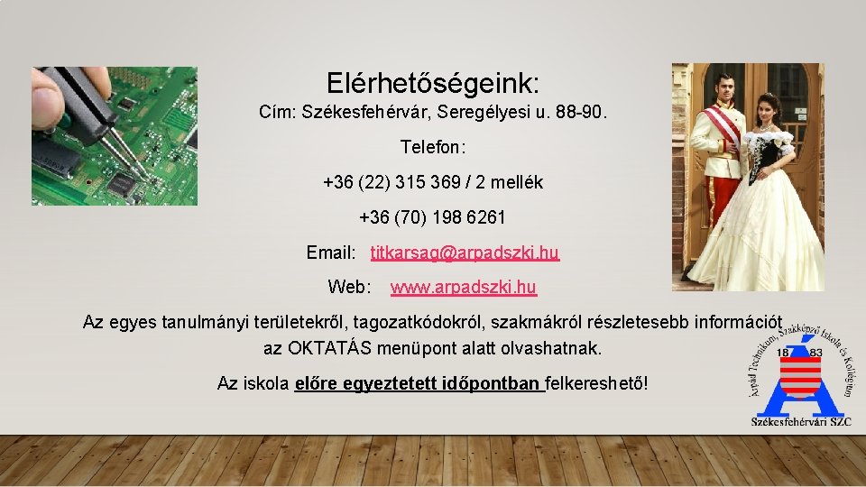 Elérhetőségeink: Cím: Székesfehérvár, Seregélyesi u. 88 -90. Telefon: +36 (22) 315 369 / 2