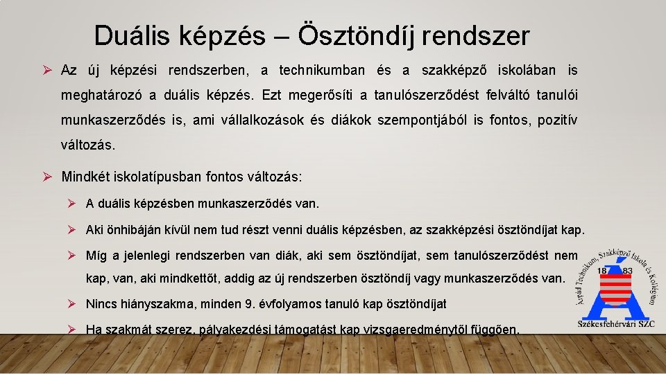 Duális képzés – Ösztöndíj rendszer Ø Az új képzési rendszerben, a technikumban és a