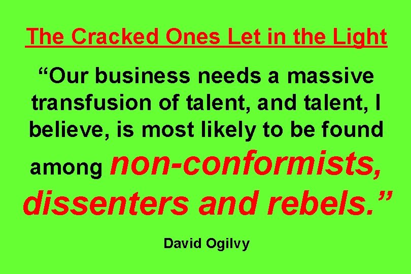 The Cracked Ones Let in the Light “Our business needs a massive transfusion of