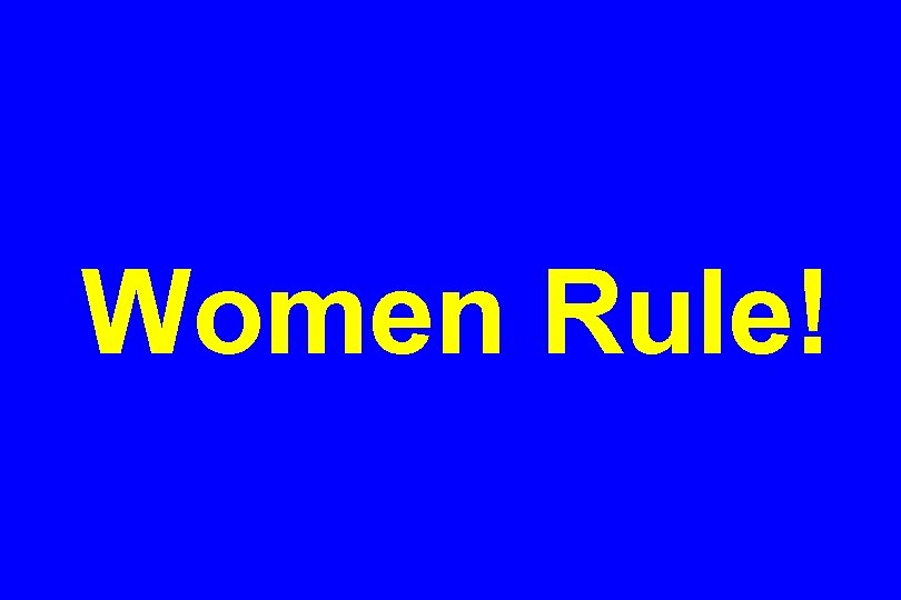Women Rule! 