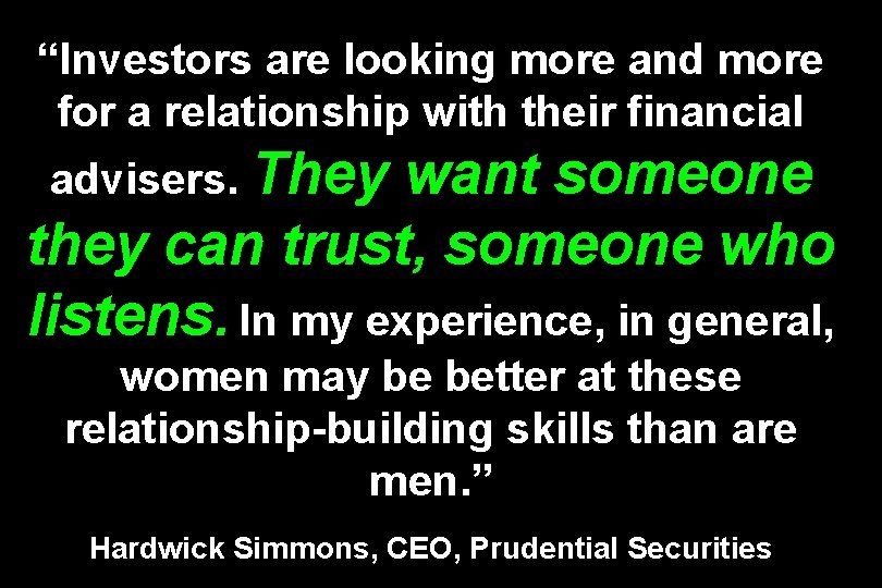 “Investors are looking more and more for a relationship with their financial advisers. They