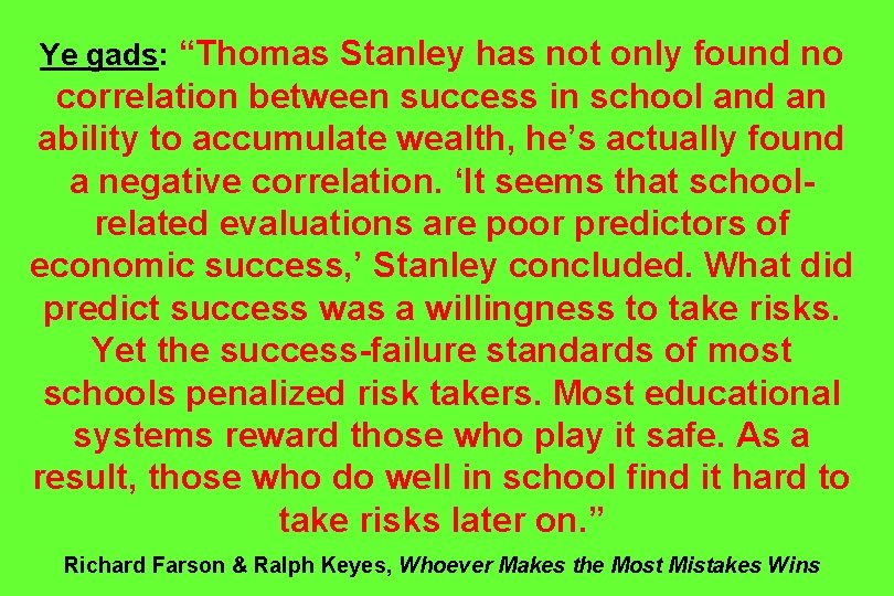 Ye gads: “Thomas Stanley has not only found no correlation between success in school