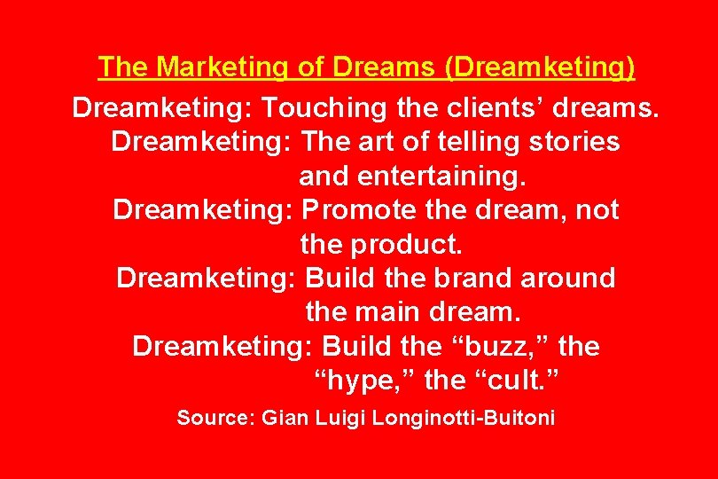 The Marketing of Dreams (Dreamketing) Dreamketing: Touching the clients’ dreams. Dreamketing: The art of