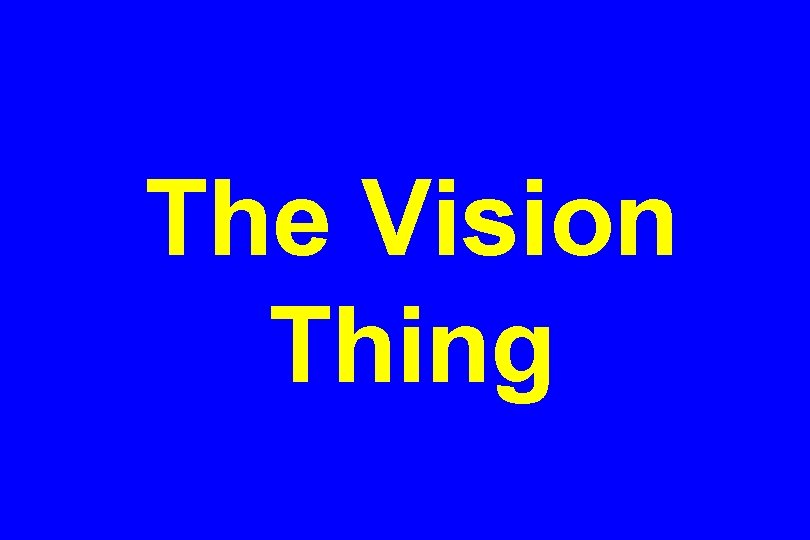 The Vision Thing 