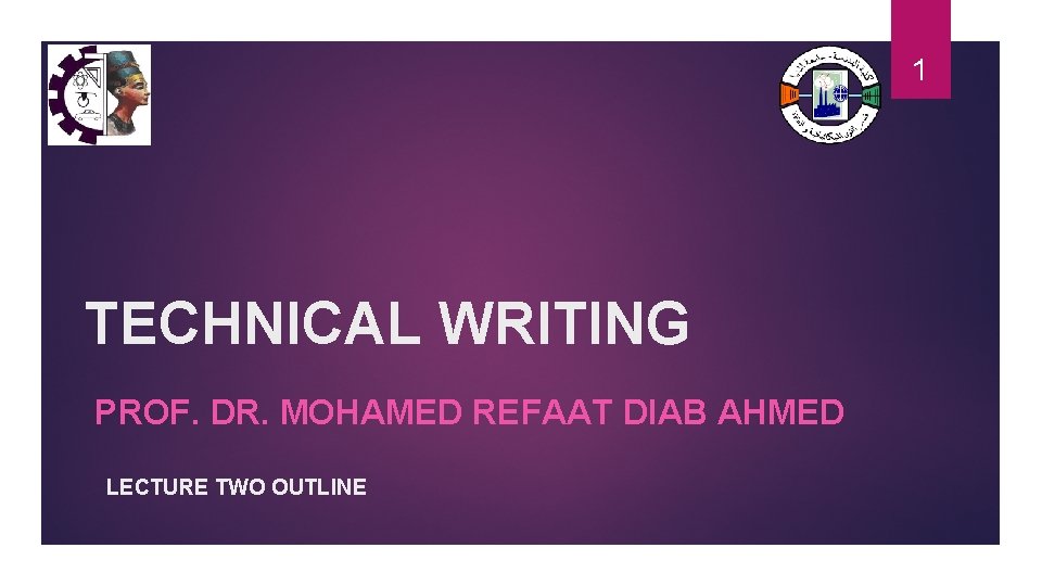 1 TECHNICAL WRITING PROF. DR. MOHAMED REFAAT DIAB AHMED LECTURE TWO OUTLINE 