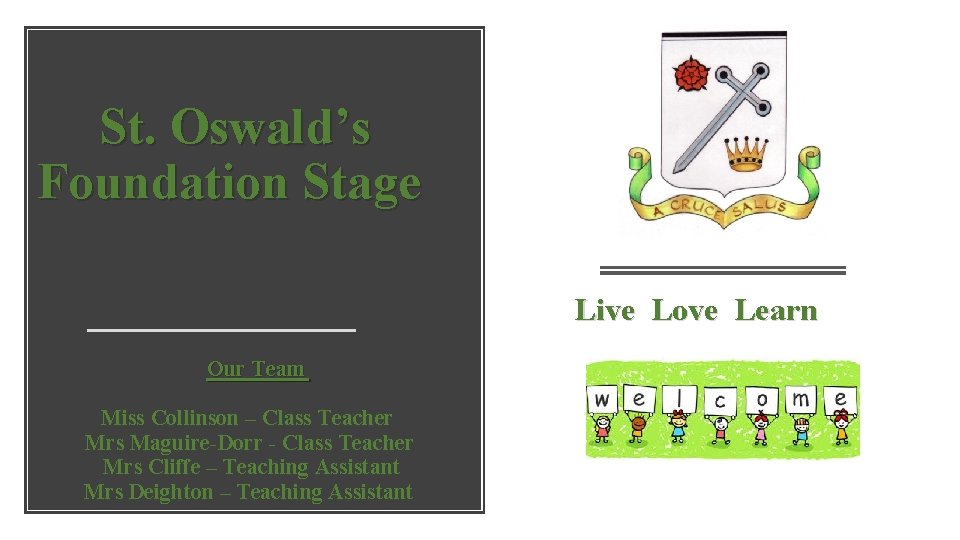 St. Oswald’s Foundation Stage Live Love Learn Our Team Miss Collinson – Class Teacher