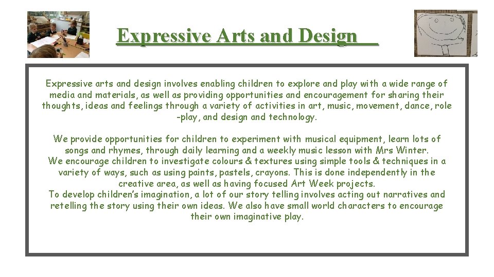 Expressive Arts and Design Expressive arts and design involves enabling children to explore and