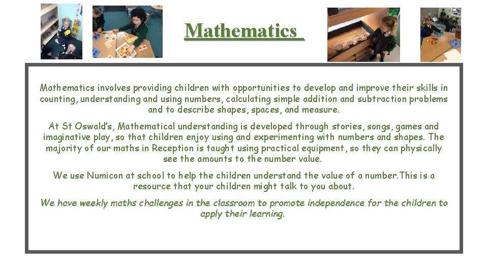 Mathematics involves providing children with opportunities to develop and improve their skills in counting,