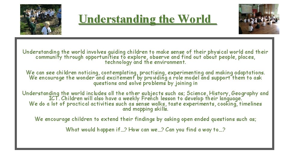 Understanding the World Understanding the world involves guiding children to make sense of their