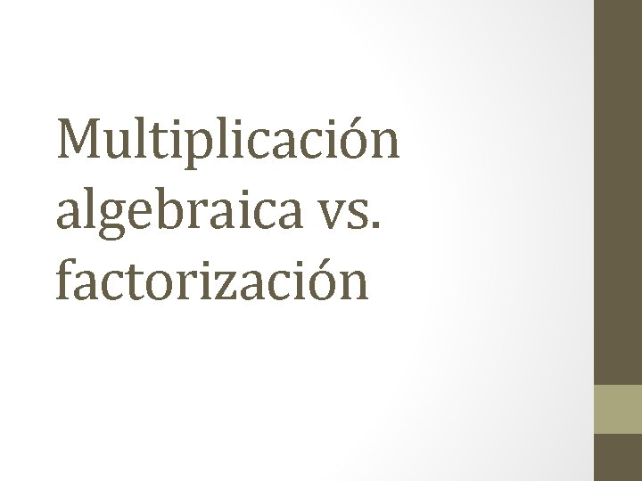 Multiplicación algebraica vs. factorización 