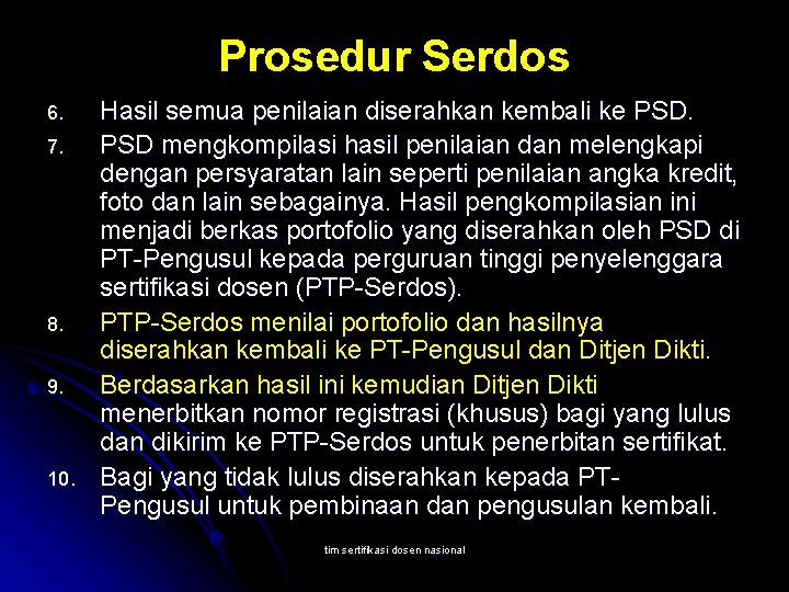 Prosedur Serdos 6. 7. 8. 9. 10. Hasil semua penilaian diserahkan kembali ke PSD