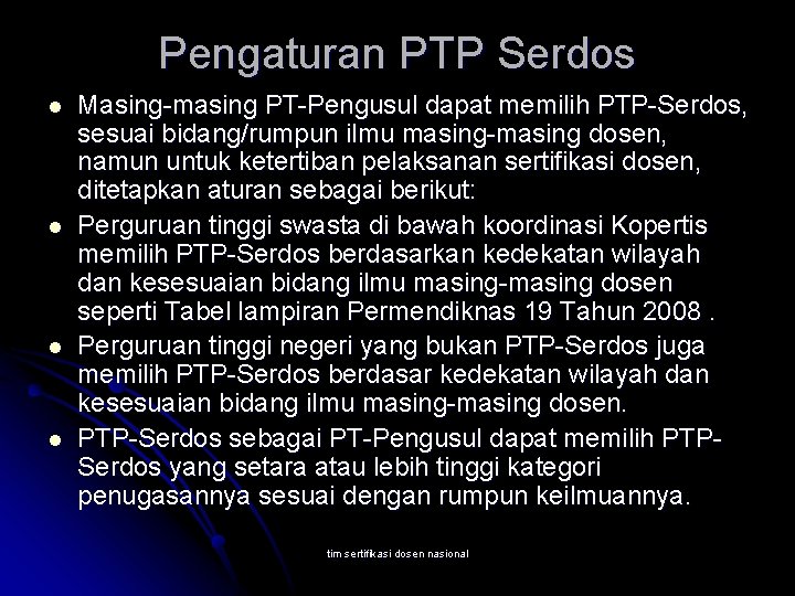 Pengaturan PTP Serdos l l Masing-masing PT-Pengusul dapat memilih PTP-Serdos, sesuai bidang/rumpun ilmu masing-masing