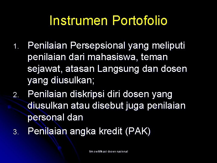 Instrumen Portofolio 1. 2. 3. Penilaian Persepsional yang meliputi penilaian dari mahasiswa, teman sejawat,