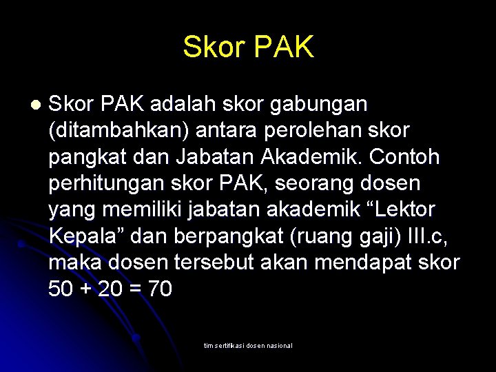 Skor PAK l Skor PAK adalah skor gabungan (ditambahkan) antara perolehan skor pangkat dan