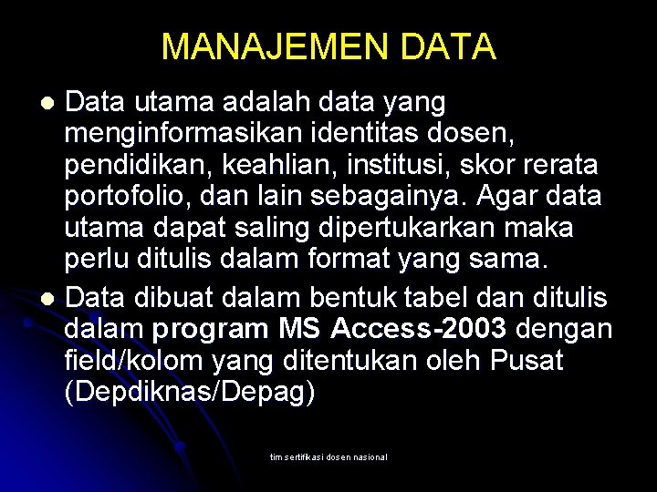 MANAJEMEN DATA Data utama adalah data yang menginformasikan identitas dosen, pendidikan, keahlian, institusi, skor