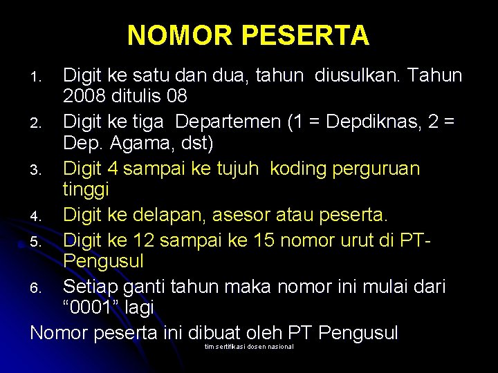 NOMOR PESERTA Digit ke satu dan dua, tahun diusulkan. Tahun 2008 ditulis 08 2.