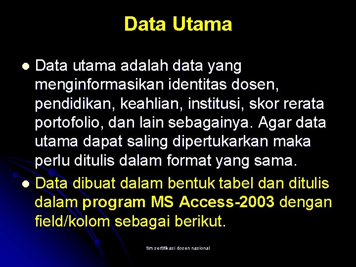 Data Utama Data utama adalah data yang menginformasikan identitas dosen, pendidikan, keahlian, institusi, skor