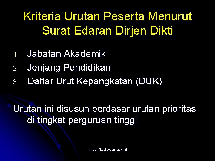 Kriteria Urutan Peserta Menurut Surat Edaran Dirjen Dikti 1. 2. 3. Jabatan Akademik Jenjang