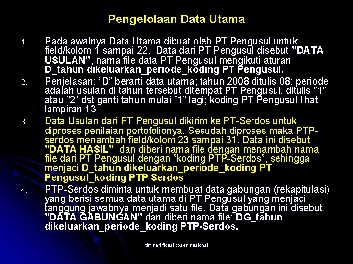 Pengelolaan Data Utama 1. 2. 3. 4. Pada awalnya Data Utama dibuat oleh PT