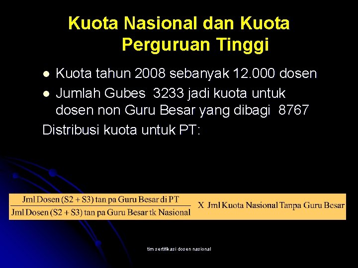 Kuota Nasional dan Kuota Perguruan Tinggi Kuota tahun 2008 sebanyak 12. 000 dosen l