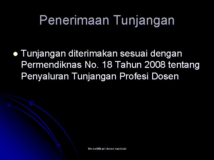 Penerimaan Tunjangan l Tunjangan diterimakan sesuai dengan Permendiknas No. 18 Tahun 2008 tentang Penyaluran