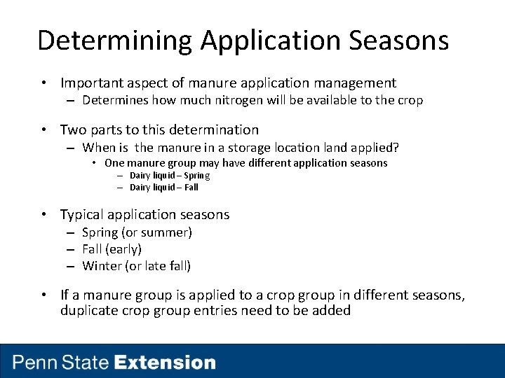 Determining Application Seasons • Important aspect of manure application management – Determines how much