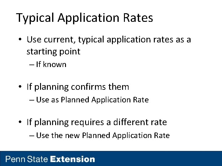 Typical Application Rates • Use current, typical application rates as a starting point –