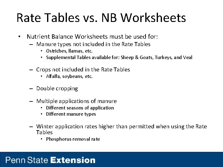 Rate Tables vs. NB Worksheets • Nutrient Balance Worksheets must be used for: –