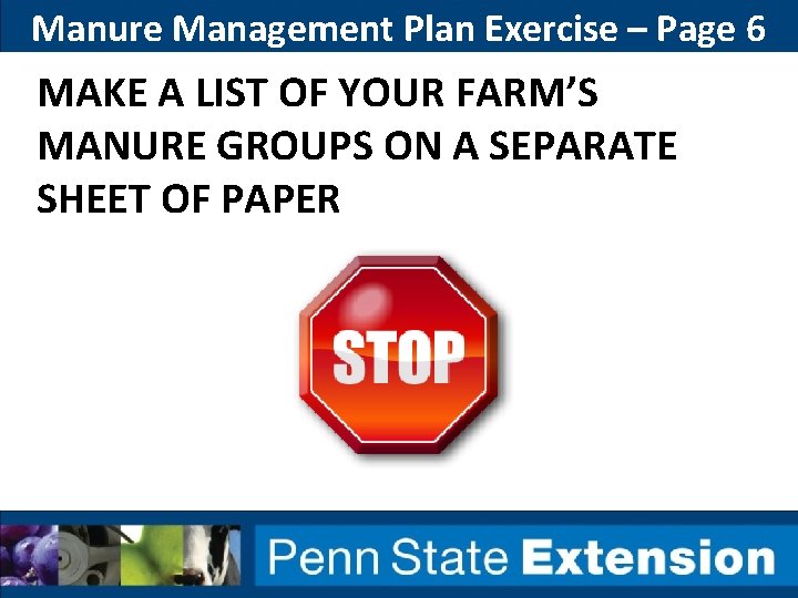 Manure Management Plan Exercise – Page 6 MAKE A LIST OF YOUR FARM’S MANURE