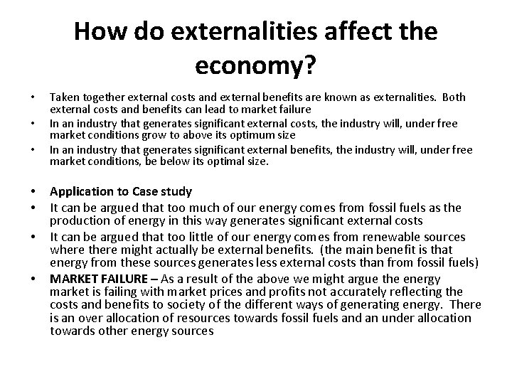 How do externalities affect the economy? • • Taken together external costs and external