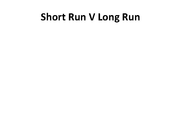Short Run V Long Run 