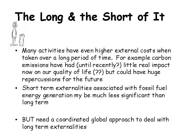 The Long & the Short of It • Many activities have even higher external