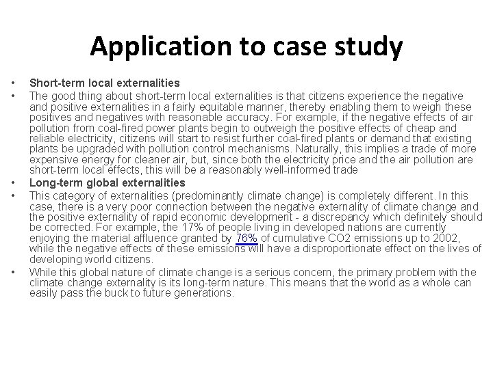 Application to case study • • • Short-term local externalities The good thing about