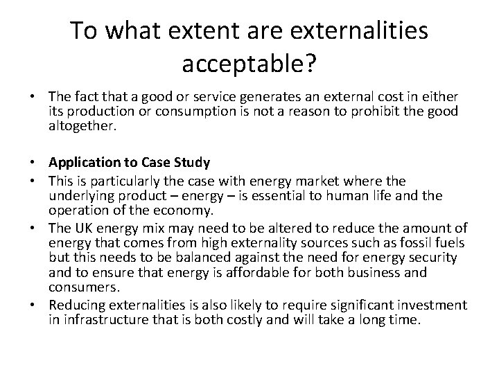 To what extent are externalities acceptable? • The fact that a good or service