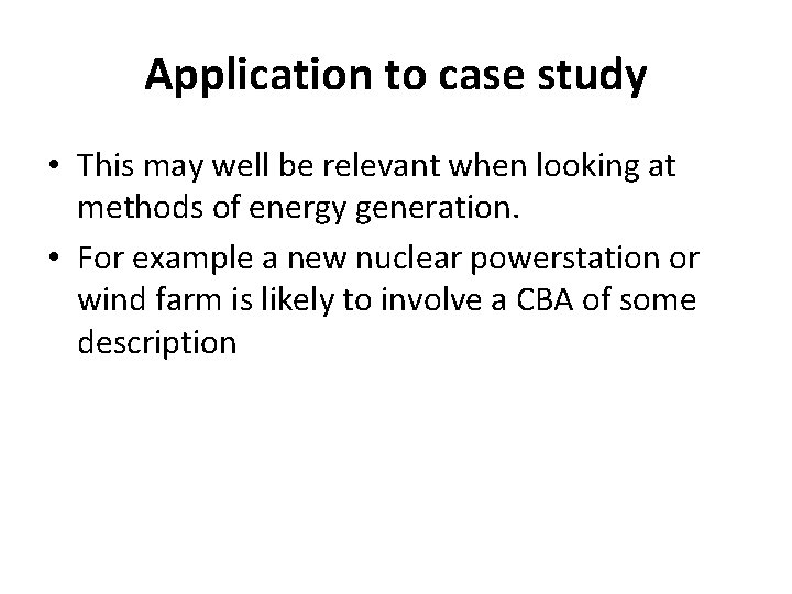 Application to case study • This may well be relevant when looking at methods