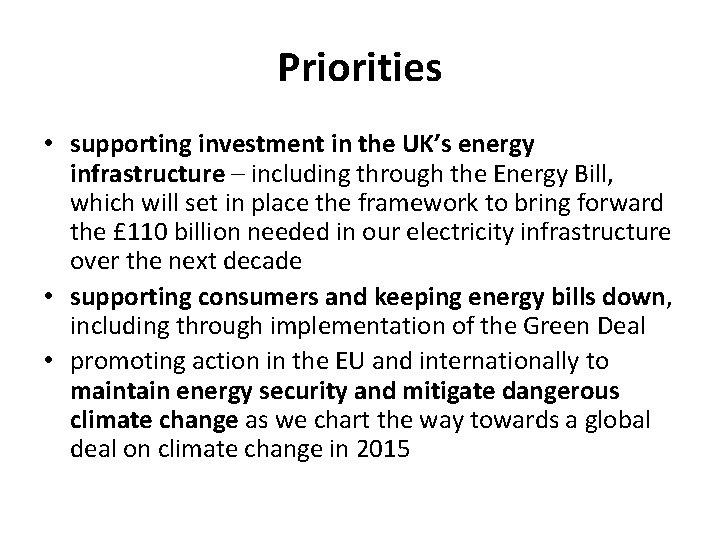 Priorities • supporting investment in the UK’s energy infrastructure – including through the Energy