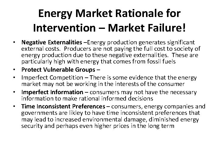 Energy Market Rationale for Intervention – Market Failure! • Negative Externalities –Energy production generates
