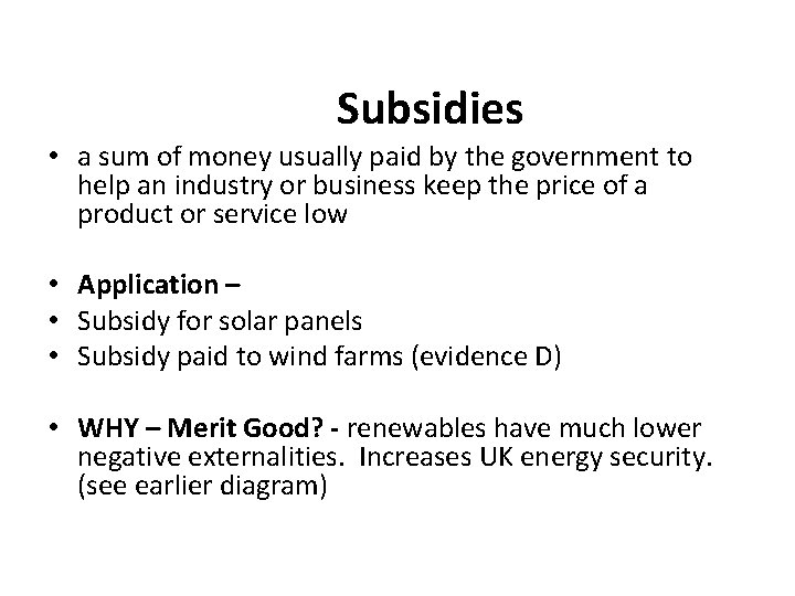 Subsidies • a sum of money usually paid by the government to help an