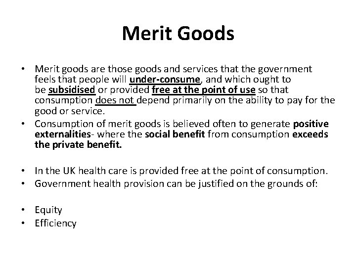 Merit Goods • Merit goods are those goods and services that the government feels