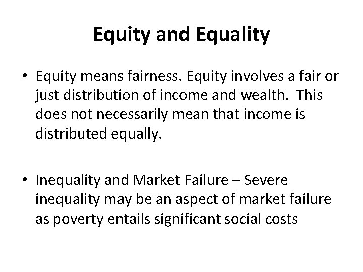 Equity and Equality • Equity means fairness. Equity involves a fair or just distribution