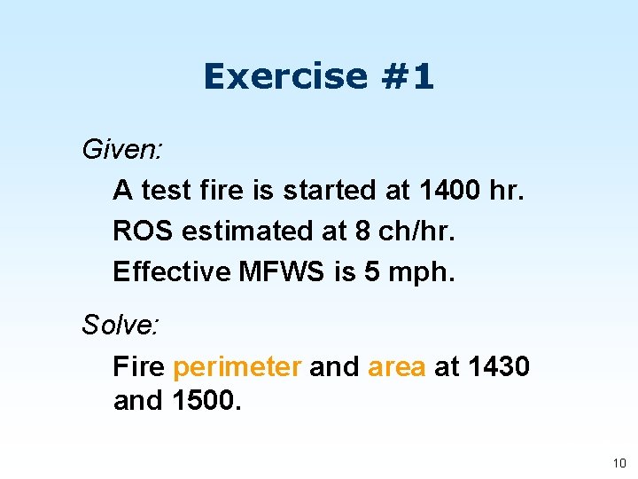 Exercise #1 Given: A test fire is started at 1400 hr. ROS estimated at