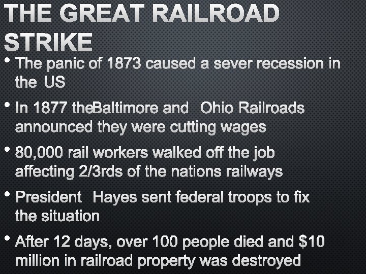 THE GREAT RAILROAD STRIKE • THE PANIC OF 1873 CAUSED A SEVER RECESSION IN
