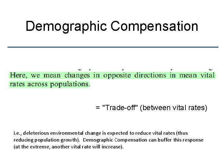 Demographic Compensation = "Trade-off" (between vital rates) i. e. , deleterious environmental change is