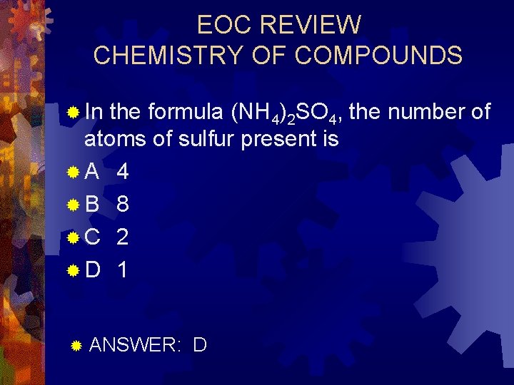 EOC REVIEW CHEMISTRY OF COMPOUNDS ® In the formula (NH 4)2 SO 4, the