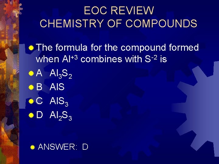 EOC REVIEW CHEMISTRY OF COMPOUNDS ® The formula for the compound formed when Al+3