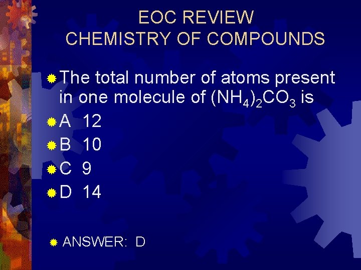 EOC REVIEW CHEMISTRY OF COMPOUNDS ® The total number of atoms present in one