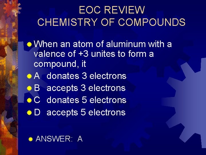 EOC REVIEW CHEMISTRY OF COMPOUNDS ® When an atom of aluminum with a valence