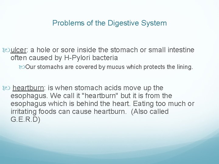 Problems of the Digestive System ulcer: a hole or sore inside the stomach or