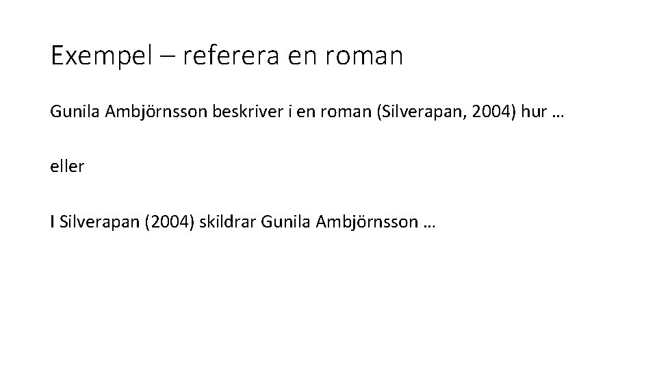 Exempel – referera en roman Gunila Ambjörnsson beskriver i en roman (Silverapan, 2004) hur