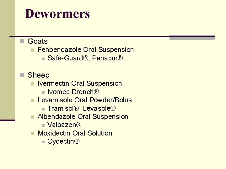Dewormers n Goats n Fenbendazole Oral Suspension n Safe-Guard®, Panacur® n Sheep n Ivermectin